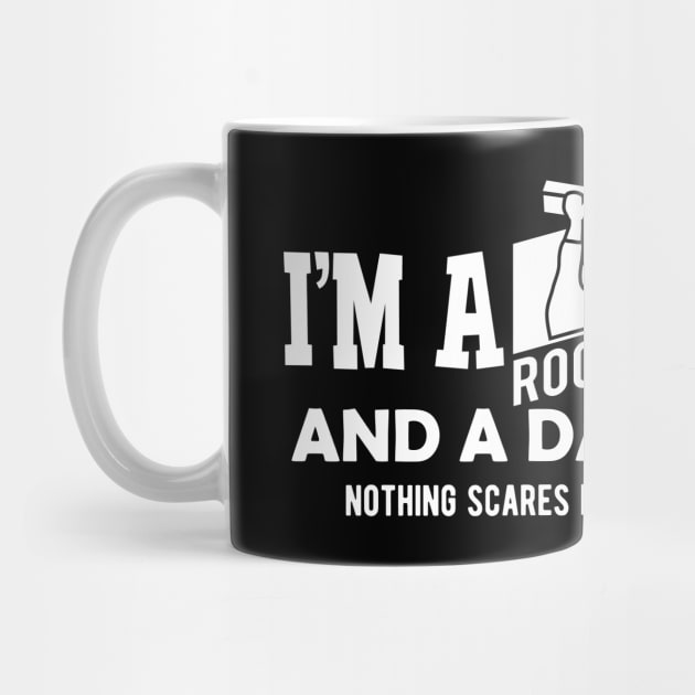 Roofer and dad - I'm a roofer and a dad nothing scares me by KC Happy Shop